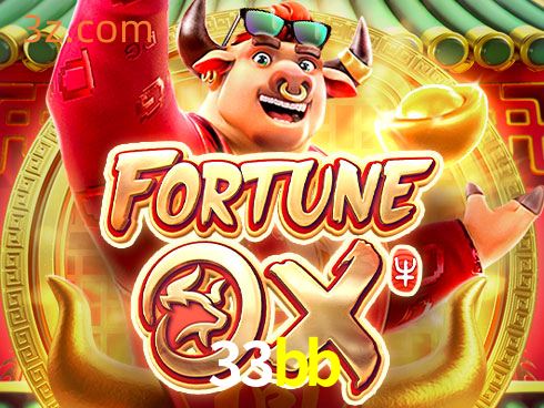 33bb Slot Fortune Ox⭐️Plataforma de jogos de cassino⭐️33bb Login